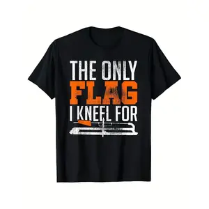 Mens Funny Firefighter Graphic T Shirt The Only Flag I Kneel For Distressed Design Fire Dept Proud Crewneck Short Sleeve Streetwear Gift for Firemen