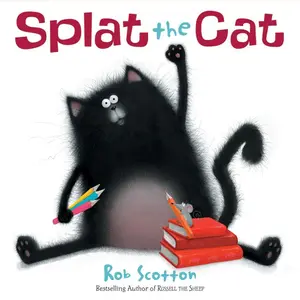 Splat the Cat (Splat the Cat) by Rob Scotton||Rob Scotton [Hardback Book]