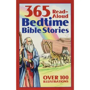 365 Read-Aloud Bedtime Bible Stories with Over 100 Illustrations Age-Appropriate Easy-to-Understand Language Spiritual Truths of the Bible