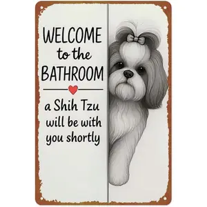 Funny Shih Tzu Dog Bathroom Poster, Welcome To The Bathroom A Shih Tzu Will Be With You, Toilet Poster, Pets Wall Art Decor Dog Lover Gift Metal Sign Aluminum 8x12 Inch