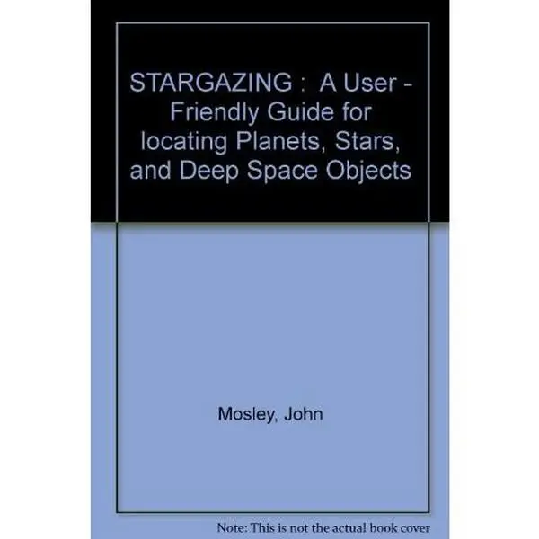 USED Book - STARGAZING : A User - Friendly Guide for locating Planets, Stars, and Deep Space Objects by John Mosley (Paperback)