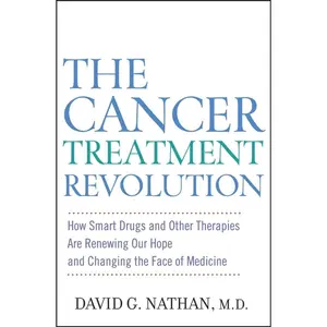 USED-The Cancer Treatment Revolution: How Smart Drugs and Other New Therapies Are Renewing Our Hope and Changing the Face of Medicine by Nathan, David G. (Hardcover)