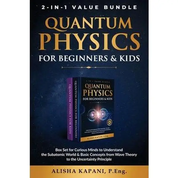 Quantum Physics for Kids Series 2-in-1 Value Bundle with Bonus Second Book - English Learning Paperback Box Set, Subatomic Explained, Basic Concepts, Wave Theory, Uncertainty Principle by Alisha Kapani, 0.54 lbs, 9"h x 6"l x 0.38"w