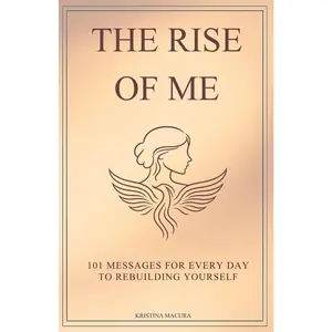The Rise of Me: 101 Messages for Every Day to Rebuilding Yourself