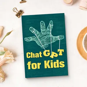 ChatGPT for Children: Beginner AI Guide for Creative Learning, Smart Prompts, Writing Ideas, Problem Solving, Digital Skills and Future Technology Exploration