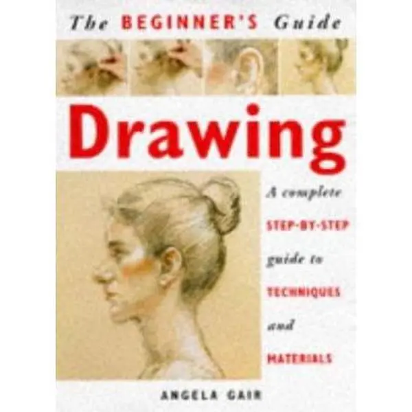 USED: The Beginner's Sketch & Art Tutorial Book - A Complete Step-by-Step Guide to Drawing Techniques and Materials by Angela Gari (Paperback), 0.84 Lbs
