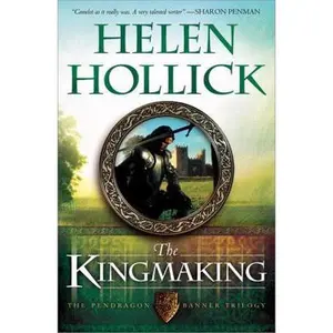 USED-The Kingmaking: Book One of the Pendragon's Banner Trilogy by Hollick, Helen (Paperback)