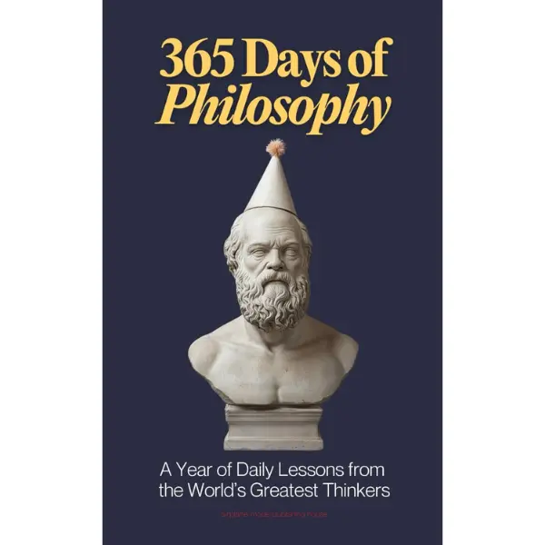 365 Days of Philosophy: A Year of Daily Lessons from the World’s Greatest Thinkers, from Socrates to Sartre — 130+ Philosophers on Life, Ethics, ... and More (The Everyday 365 Books)