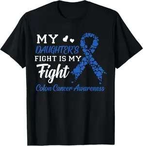 My Daughter's Fight Is My Fight Colon Cancer Awareness T-Shirt