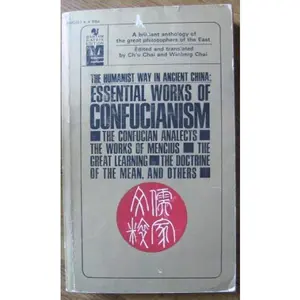 USED-The Humanist Way in Ancient China: Essential Works of Confucianism by Chai, Ch'u / Chai, Winberg (editors) (Paperback)