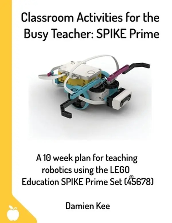 Classroom Activities for Busy Teachers: SPIKE Prime English Book with 10-Week Curriculum & 18 Chapters - Damien Kee, Paperback