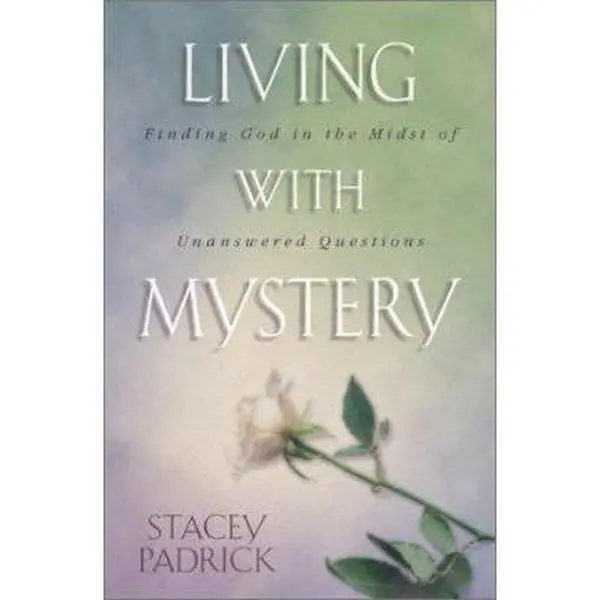 USED-Living With Mystery: Finding God in the Midst of Unanswered Questions by Stacey Padrick (Paperback)