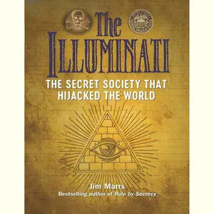 The Illuminati: The Secret Society That Hijacked the World (The Real Unexplained! Collection)