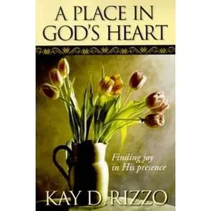 USED Book - A Place in God's Heart: Finding Joy in His Presence by Kay D. Rizzo (Paperback) - english