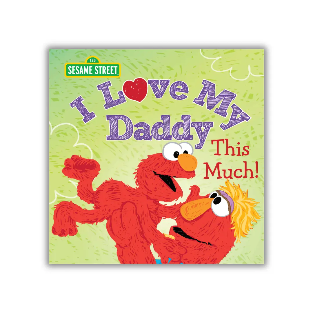 I Love My Daddy This Much! - Sesame Street Elmo 40-Page Father’s Day Children’s Picture Book, 40 Pages