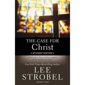 The Case for Christ Student Edition: A Journalist's Personal Investigation of the Evidence for Jesus -- Lee Strobel - Paperback