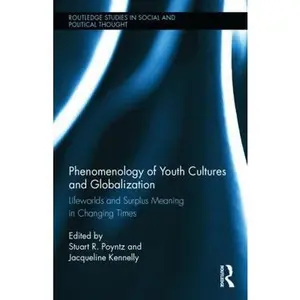 USED-Phenomenology of Youth Cultures and Globalization: Lifeworlds and Surplus Meaning in Changing Times (Hardcover)
