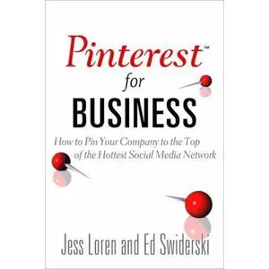 USED-Pinterest for Business: How to Pin Your Company to the Top of the Hottest Social Media Network (Que BizTech) by Jess Loren (Paperback)