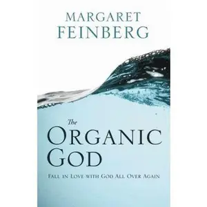 USED Book - The Organic God: Fall in Love with God All Over Again by Margaret Feinberg (Paperback) - english