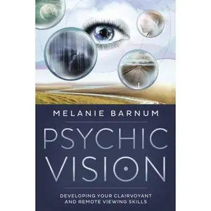 USED-Psychic Vision: Developing Your Clairvoyant and Remote Viewing Skills by Barnum, Melanie (Paperback)