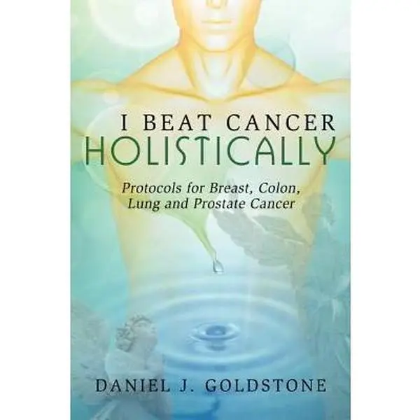 USED-I Beat Cancer Holistically: Protocols for Breast, Colon, Lung and Prostate Cancer by Goldstone, Daniel J. (Paperback)