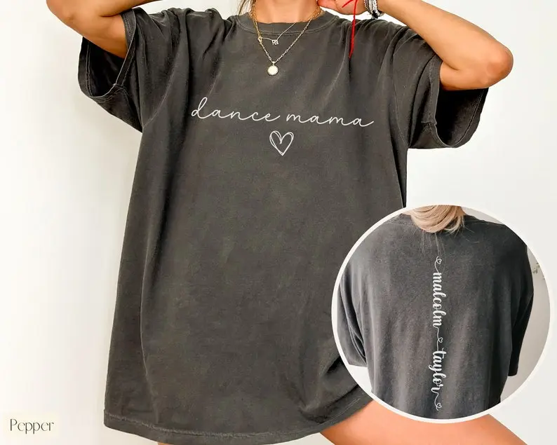 Custom Dance Mom Shirt with Kids Names on Back,Dance Mom Gift,Dance Tshirt,Personalized Gift for Mom,Dance Competition Mom