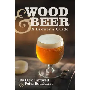 USED-Wood & Beer: A Brewer's Guide by Cantwell, Dick (Paperback)