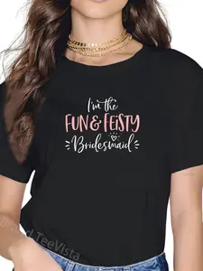 100% Cotton Fun & Feisty Bridesmaid T Shirt Funny Matching Bachelorette T-Shirt