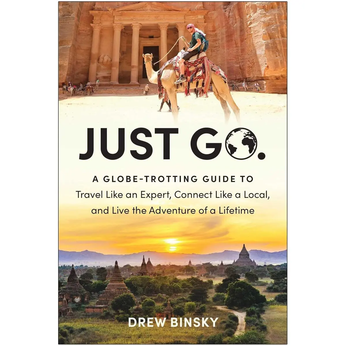 Just Go: A Globe-Trotting Guide to Travel Like an Expert, Connect Like a Local, and Live the Adventure of a Lifetime Paperback – May 21, 2024
