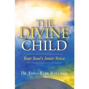 USED-The Divine Child: Your Soul's Inner Voice by Rawlings, Dr Emma Farr (Paperback)
