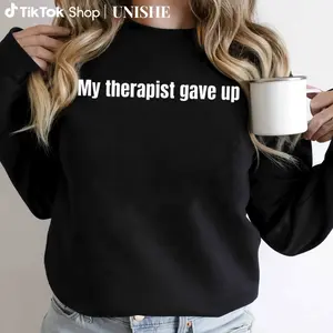 My Therapist Gave Up – Funny Relatable Sarcastic Fitted Sweatshirt with Long Sleeves