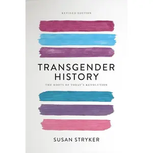 Transgender History, second edition: The Roots of Today's Revolution (Seal Studies) Paperback – Illustrated, November 7, 2017