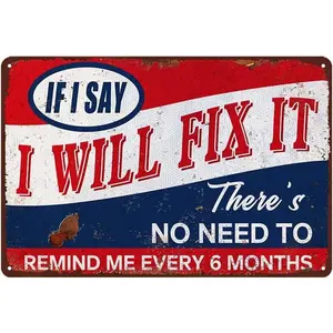 Man Cave Sign Funny Garage Signs For Men Metal Tin Signs Notice If My Doesn'T Like You Sign Shop Signs If I Say I Will Fix It There'S No Need To Remind Me Every 6 Months Sign