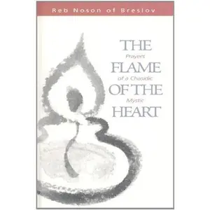 USED-The Flame of the Heart: Prayers of a Chasidic Mystic by Reb Noson of Breslov (Paperback)