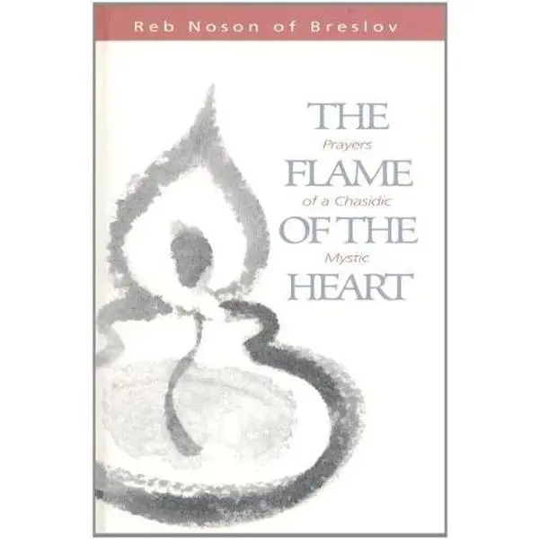 USED-The Flame of the Heart: Prayers of a Chasidic Mystic by Reb Noson of Breslov (Paperback)