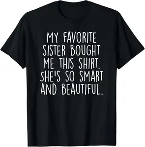 My Favorite Sister Bought Me This Funny Brother Gift T-Shirt, Unisex Cotton Shirt-women shirt