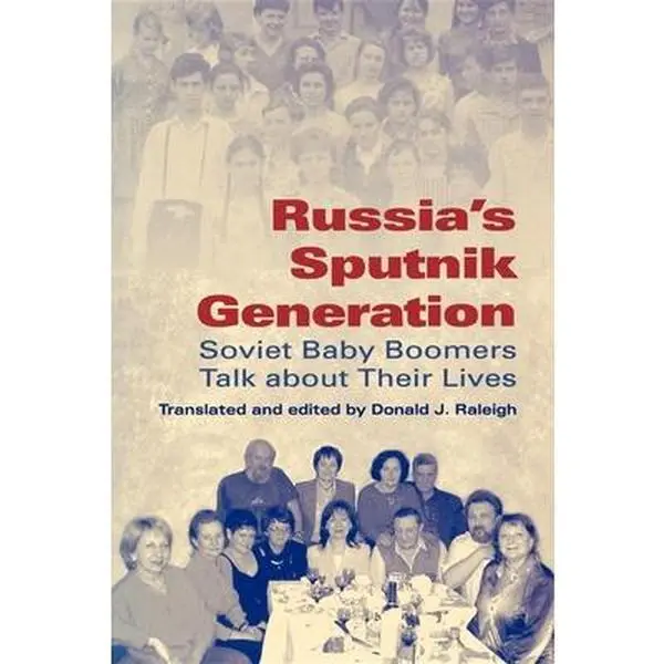USED-Russia's Sputnik Generation: Soviet Baby Boomers Talk about Their Lives (Paperback)