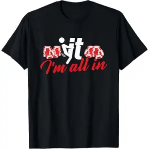 It I'm All - Funny Poker Card Player Casino Gambler Gambling T-Shirt