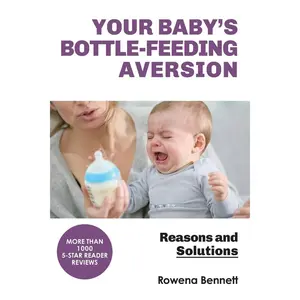 Your Baby's Bottle-feeding Aversion: Reasons And Solutions Paperback – September 6, 2017