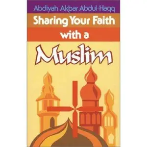 USED-Sharing Your Faith W/ A Muslim by Abdiyah Akbar Abdul-Haqq (Paperback)