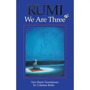 USED-Rumi: We Are Three : New Rumi Poems by Rumi, Jalalu'l-Din (Paperback)
