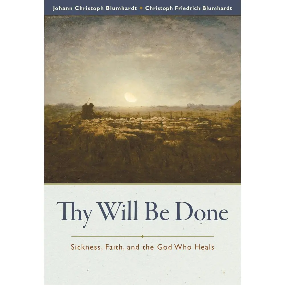 USED-Thy Will Be Done: Sickness, Faith, and the God Who Heals by Christoph Friedrich Blumhardt (Paperback)
