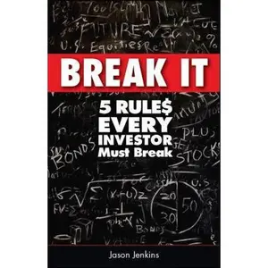 USED-Break It: 5 Rules Every Investor Must Break by Jenkins, Jason (Paperback)