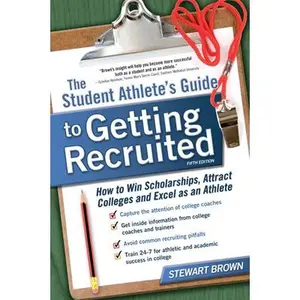 USED-The Student Athlete's Guide to Getting Recruited: How to Win Scholarships, Attract Colleges and Excel as an Athlete by Brown, Stewart (Paperback)