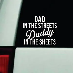 Dad In The Streets Daddy In The Sheets Car Decal Truck Bumper Sticker Window Windshield Vinyl Funny Men