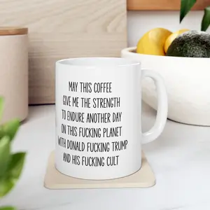 Funny Anti Trump Mug For Coffee Lover, Liberal Leftist Pro Choice Feminist Antifascist Democrat Best Friend Coworker Gift, Political Mug - att10170 Classic Drinkware Stylish Ceramic Printed