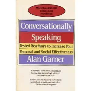 USED-Conversationally Speaking: Tested New Ways to Increase Your Personal and Social Effectiveness by Alan Garner (Paperback)