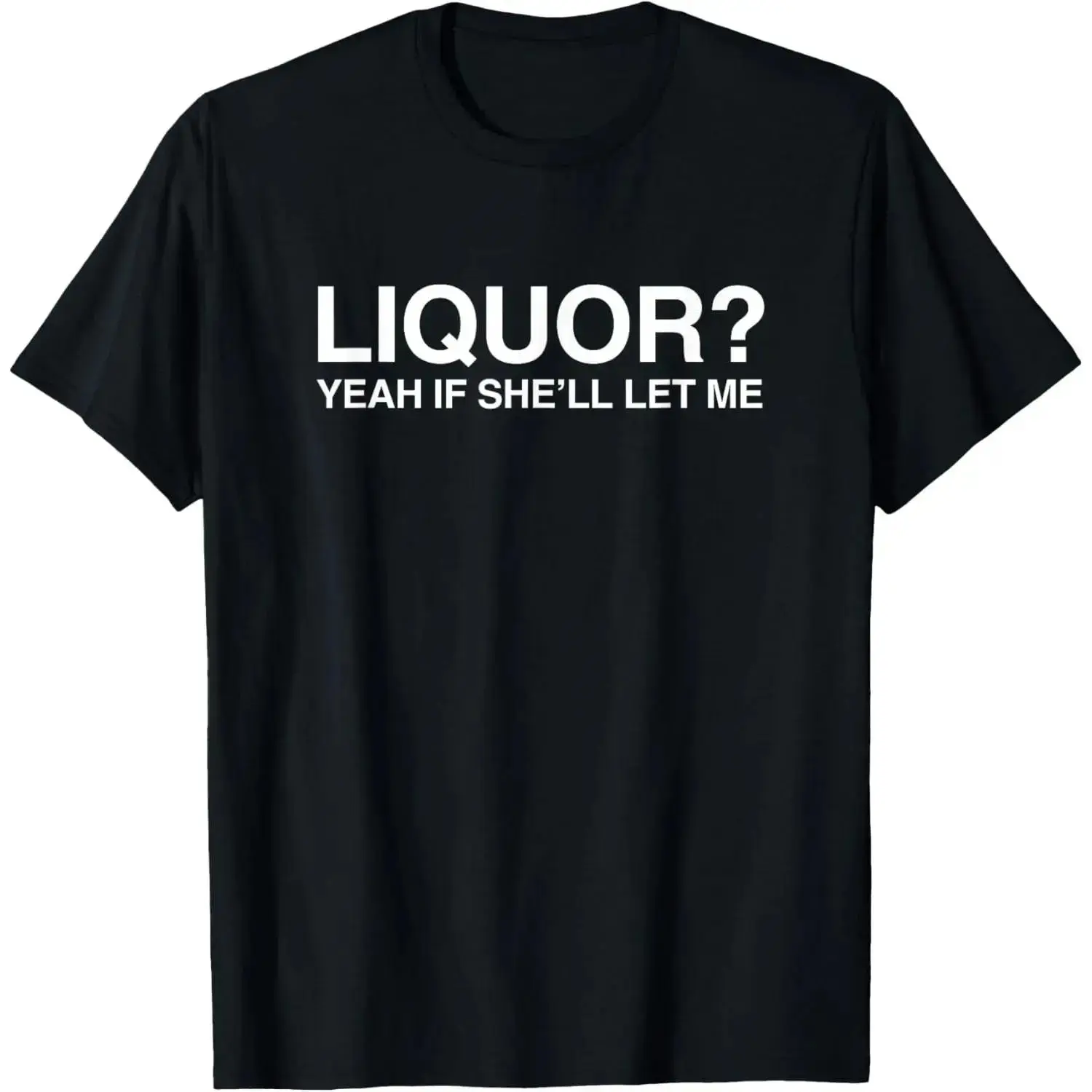 Funny Liquor Yeah Slogan Print Tee 100 Percent Cotton, Adult Humor Alcohol Themed Soft Cotton Top, Hilarious Bar Night Weekend Outfit