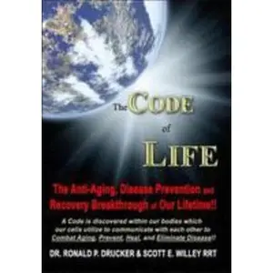 USED-The Code of Life: The Anti-Aging, Disease Prevention and Recovery Breakthrough of Our Lifetime!! by Ronald P. Drucker (Paperback)