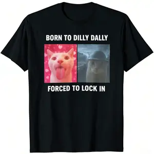Born to Dilly Dally Forced to Lock in Shirt, Funny Cursed Cat Meme T-Shirt, Gen Z Ironic Humor Tee, Unhinged Viral Y2K Shirt